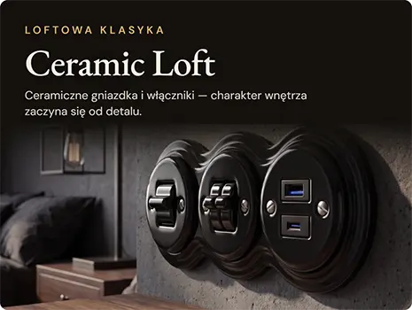 Ceramiczne gniazdka i włączniki - klasyka w nowoczesnym wydaniu