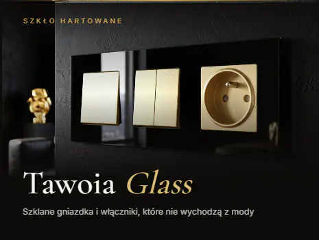 Tawoia Glass - Szklane gniazdka i włączniki światła